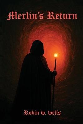 Merlin's Return by W. Wells, Robin
