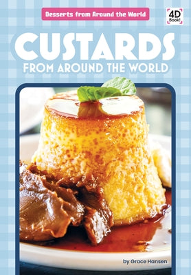 Custards from Around the World by Hansen, Grace