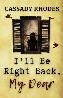 I'll Be Right Back, My Dear by Rhodes, Cassady