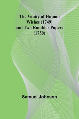 The Vanity of Human Wishes (1749) and Two Rambler papers (1750) by Johnson, Samuel