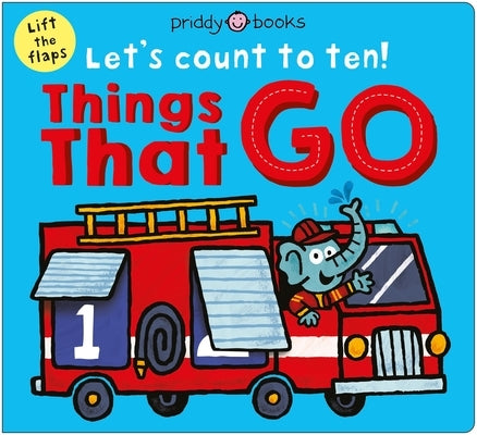 Things That Go (Let's Count to Ten!): A Lift-The-Flap Counting Book by Priddy Books