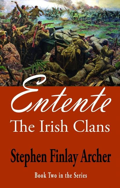 Entente: The Irish Clans Book Two in the Series by Archer, Stephen Finlay