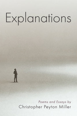 Explanations by Miller, Christopher Peyton