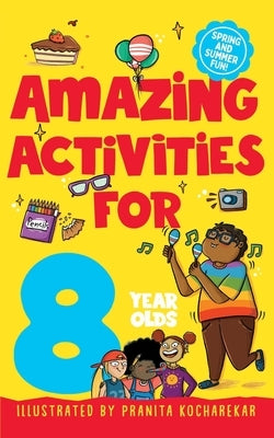 Amazing Activities for 8 Year Olds: Spring and Summer! by Books, MacMillan Children's