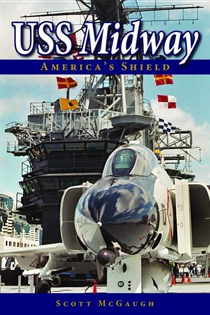 USS Midway: America's Shield by McGaugh, Scott