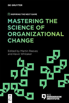Mastering the Science of Organizational Change by Reeves, Martin