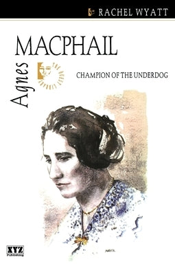 Agnes MacPhail by Wyatt, Rachel
