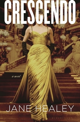 Crescendo: A Gripping Love Triangle in Glamorous 1950s Paris by Healey, Jane