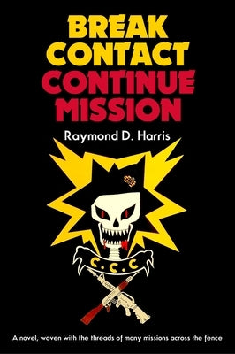 Break Contact -- Continue Mission by Harris, Raymond D.
