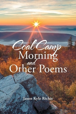 Coal Camp Morning and Other Poems by Richie, Jason Kyle