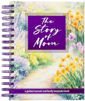 The Story of Mom: A Guided Memoir and Family Keepsake Book by Broadstreet Publishing Group LLC