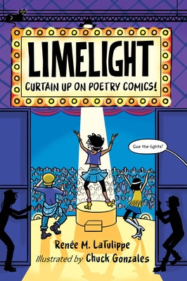 Limelight: Curtain Up on Poetry Comics! by Latulippe, RenÃ©e M.