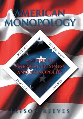 American Monopology: A Study of American Business and Monopolies by Reeves, Jayson