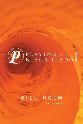 Playing the Black Piano by Holm, Bill
