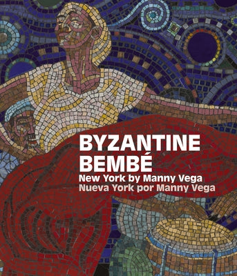 Byzantine Bembé: New York by Manny Vega / Neuva York Por Manny Vega by LÃ³pez