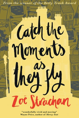 Catch the Moments As They Fly by Strachan, Zo?