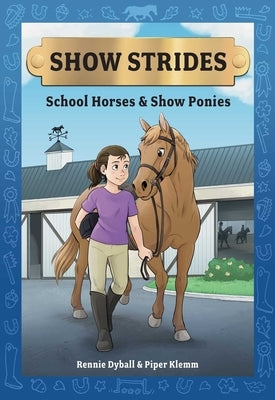 Show Strides Vol. 1: School Horses & Show Ponies Volume 1 by Dyball, Rennie