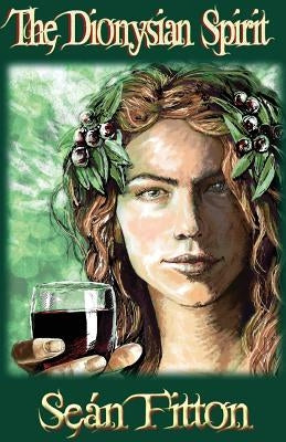 The Dionysian Spirit by Fitton, SeÃ¡n