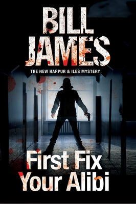 First Fix Your Alibi by James, Bill