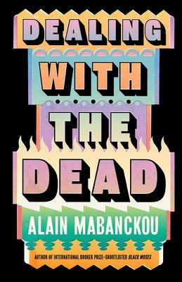 Dealing with the Dead by Mabanckou, Alain