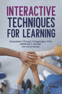 Interactive Techniques for Learning by Thiagarajan, Sivasailam