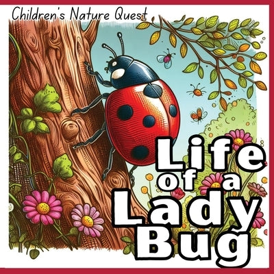 Life of a Lady Bug: The Survival of a Lady Bug illustrated in in children's picture books of Nature by M Borhan
