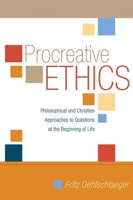 Procreative Ethics by Oehlschlaeger, Fritz