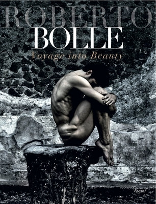 Roberto Bolle: Voyage Into Beauty by Bolle, Roberto