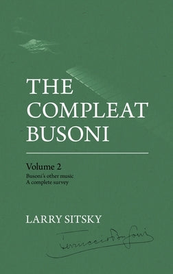 The Compleat Busoni, Volume 2 by Sitsky, Larry