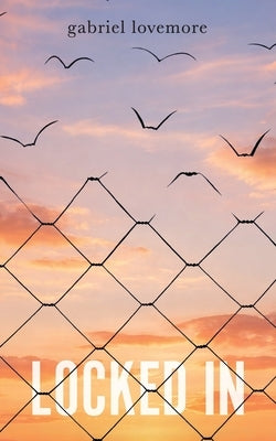 Locked In by Lovemore, Gabriel