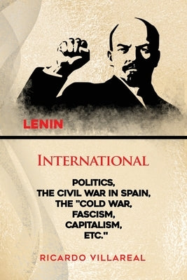 International Politics, the Civil War in Spain, the "Cold War, Fascism, Capitalism, Etc." by Villareal, Ricardo