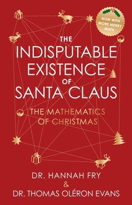 The Indisputable Existence of Santa Claus: The Mathematics of Christmas by Evans, Thomas OlÃ©ron