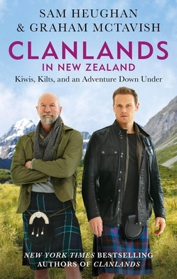 Clanlands in New Zealand: Kiwis, Kilts, and an Adventure Down Under by McTavish, Graham