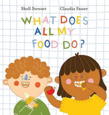 What Does All My Food Do? by Stewart, Shell