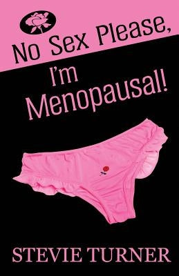 No Sex Please, I'm Menopausal! by Turner, Stevie