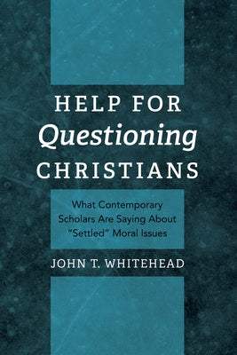 Help for Questioning Christians by Whitehead, John T.