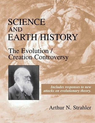 Science and Earth History: The Evolution/Creation Controversy by Strahler, Arthur N.