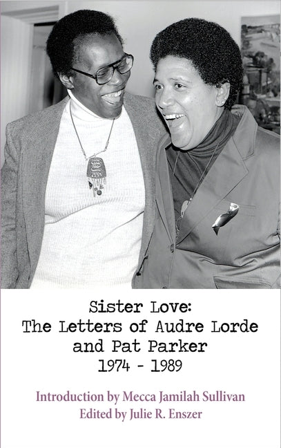 Sister Love: The Letters of Audre Lorde and Pat Parker 1974-1989 by Lorde, Audre