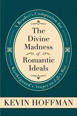 Divine Madness of Romantic Ide by Hoffman, David