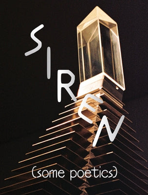 Siren (Some Poetics) by Latimer, Quinn