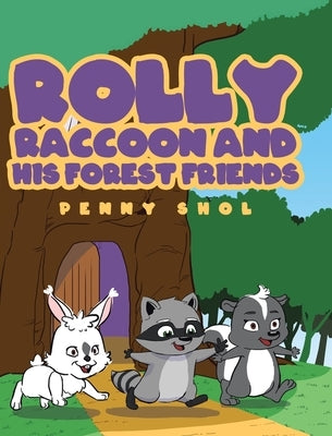 Rolly Raccoon and His Forest Friends by Shol, Penny