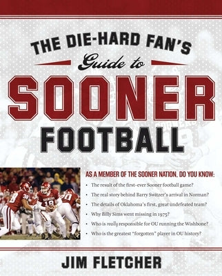 The Die-Hard Fan's Guide to Sooner Football by Fletcher, Jim