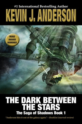 The Dark Between the Stars: The Saga of Shadows 1 by Anderson, Kevin J.