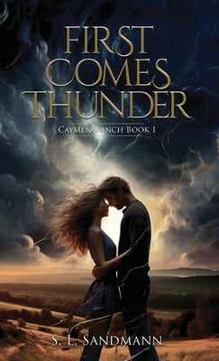 First Comes Thunder: Caymen Ranch Book 1 by Sandmann, S. L.