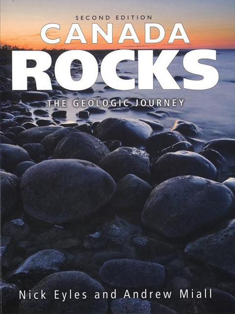 Canada Rocks: The Geologic Journey - Second Edition by Eyles, Nick
