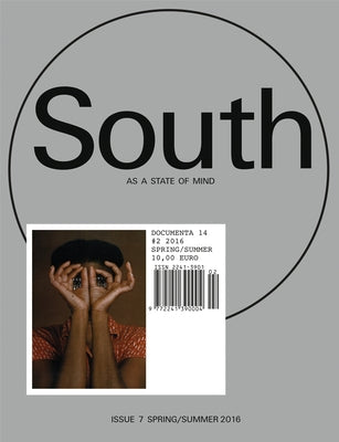 South as a State of Mind: Documenta 14 #2: Spring/Summer 2016 by Latimer, Quinn