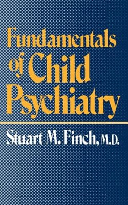 Fundamentals of Child Psychiatry by Finch, Stuart M.