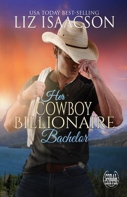Her Cowboy Billionaire Bachelor: An Everett Sisters Novel by Isaacson, Liz