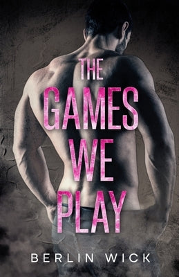 The Games We Play by Wick, Berlin
