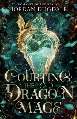Courting the Dragon Mage by Dugdale, Jordan